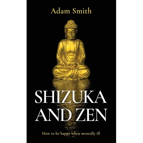 Shizuka and Zen How to be Happy When Mentally Ill - Paperback