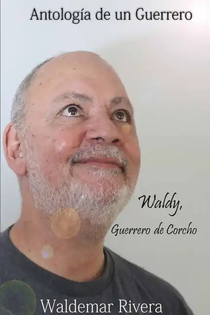 Antología de un Guerrero- Waldy, Guerrero de Corcho - Paperback