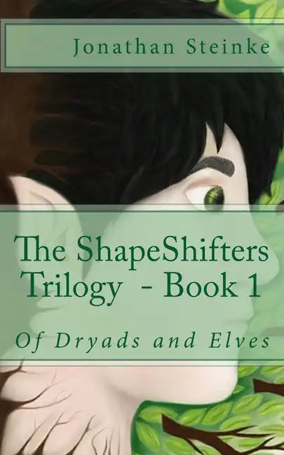 ShapeShifters Trilogy Book 1: Of Dryads and Elves - Paperback