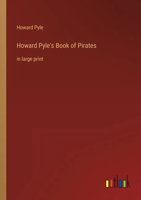 Howard Pyle's Book of Pirates: in large print - Paperback