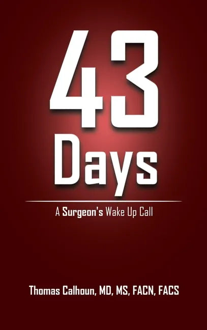 43 Days: A Surgeon's Wake up Call - Hardcover