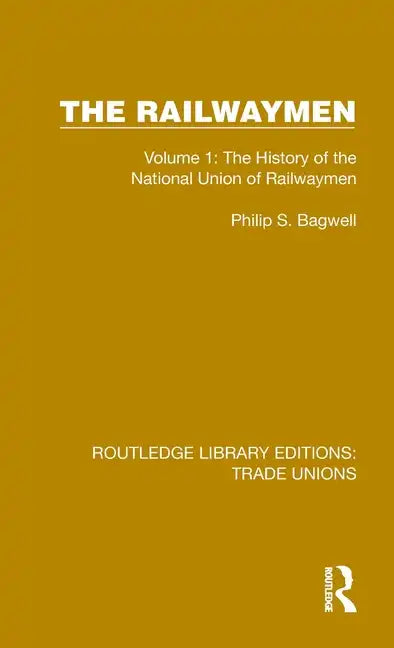 The Railwaymen: Volume 1: The History of the National Union of Railwaymen - Hardcover