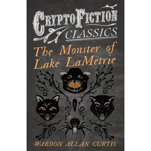 The Monster of Lake LaMetrie (Cryptofiction Classics - Weird Tales of Strange Creatures) - Paperback