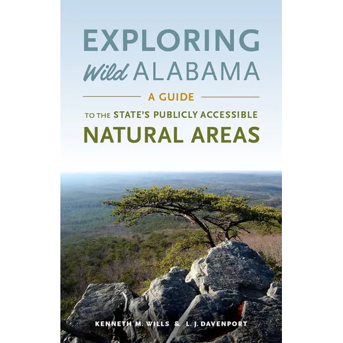 Exploring Wild Alabama: A Guide to the State's Publicly Accessible Natural Areas - Paperback