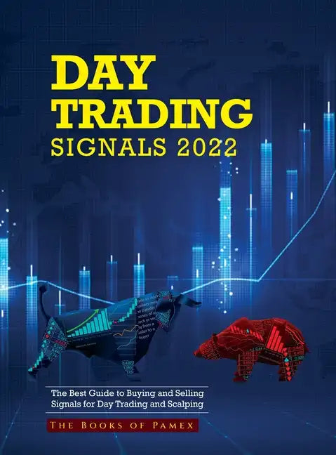 Day Trading Signals 2022: The Best Guide to Buying and Selling Signals for Day Trading and Scalping - Hardcover