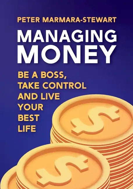 Managing Money: Be a boss, take control and live your best life - Paperback
