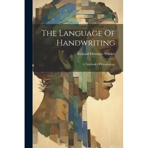 The Language Of Handwriting: A Textbook Of Graphology - Paperback
