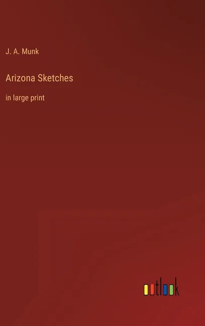 Arizona Sketches: in large print - Hardcover