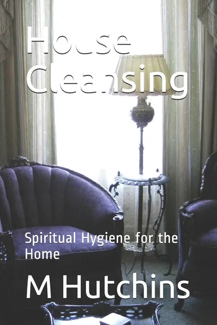 House Cleansing: Spiritual Hygiene for the Home - Paperback