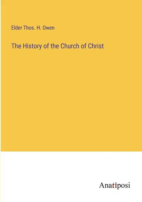 The History of the Church of Christ - Paperback