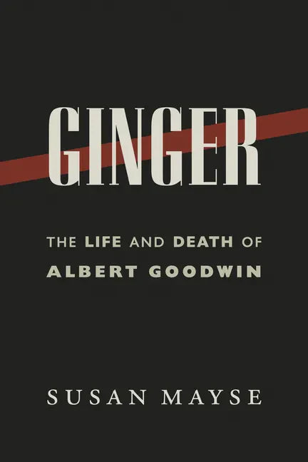 Ginger: The Life and Death of Albert Goodwin - Paperback