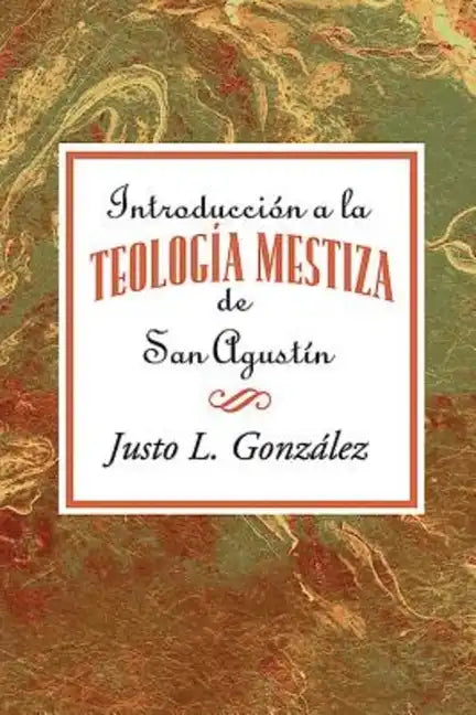 Introducción a la teología mestiza de San Agustín AETH = Intorduccion the Mestizo Theology of Saint Augustine - Paperback