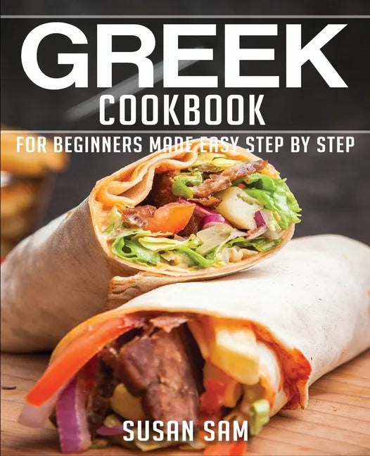 Greek Cookbook: Book3, for Beginners Made Easy Step by Step - Paperback