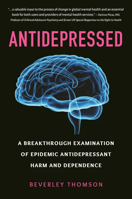 Antidepressed: A Breakthrough Examination of Epidemic Antidepressant Harm and Dependence - Paperback