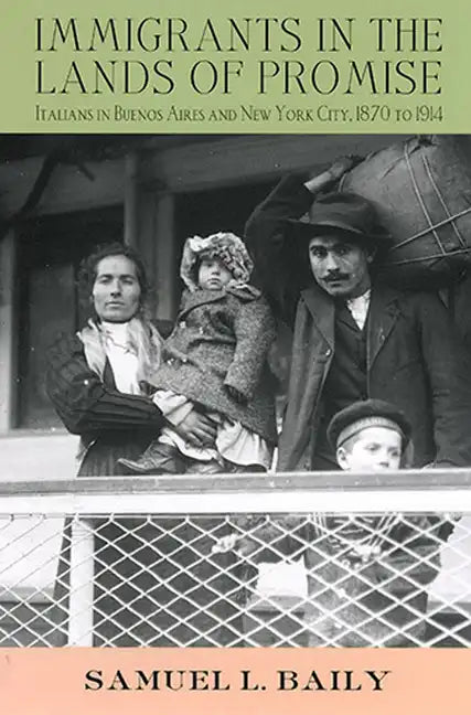 Immigrants in the Lands of Promise: Italians in Buenos Aires and New York City, 1870-1914 - Paperback