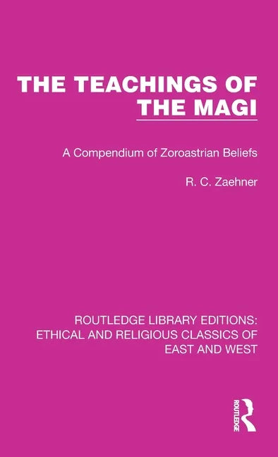 The Teachings of the Magi: A Compendium of Zoroastrian Beliefs - Hardcover