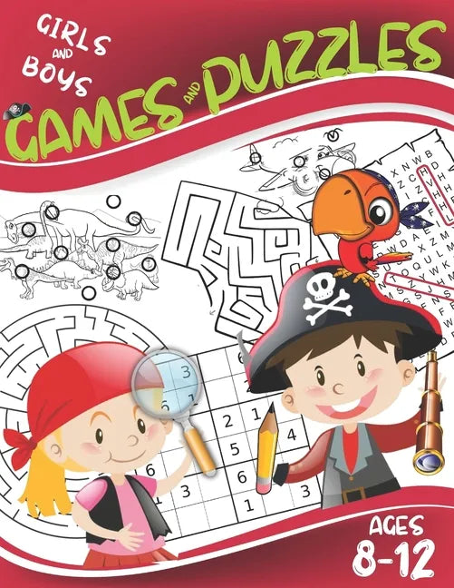 Games and Puzzles Ages 8-12: Fun and Challenging Games for Girls and Boys: Mazes, Find the Difference, Wordsearch, Sudoku. - Paperback