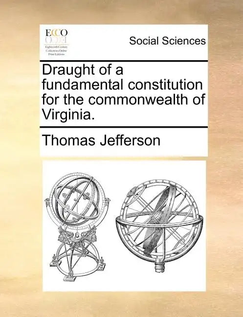 Draught of a Fundamental Constitution for the Commonwealth of Virginia. - Paperback