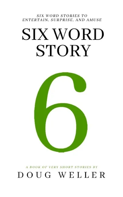 Six Word Story: Stories, Memoirs, Poems, and Jokes all written in only six words. - Paperback