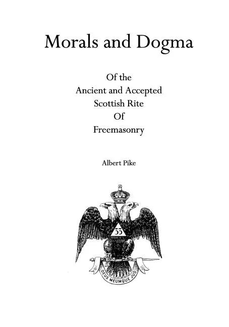 Morals and Dogma: Of the Ancient and Accepted Scottish Rite Of Freemasonry - Paperback