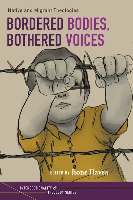 Bordered Bodies, Bothered Voices: Native and Migrant Theologies - Paperback