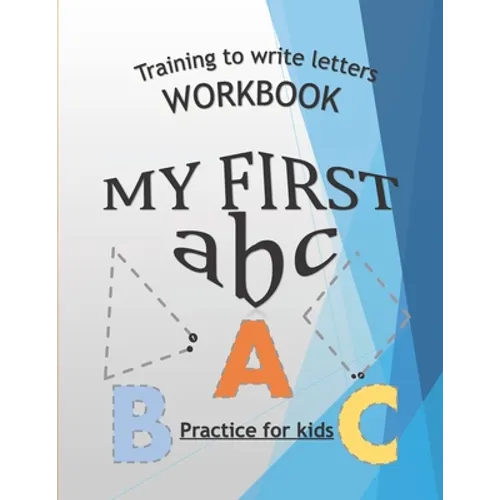Training To Write Letters Workbook My First Abc Practice For Kids: My First Book Tracing big Letters and Shapes, for Preschoolers and Toddlers ages 2- - Paperback