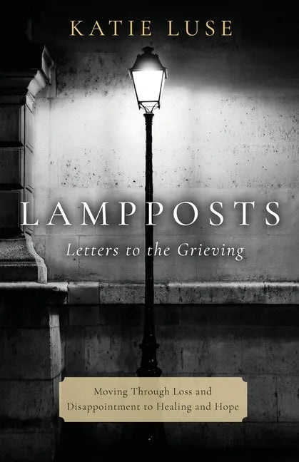 Lampposts: Moving Through Loss and Disappointment to Healing and Hope - Paperback