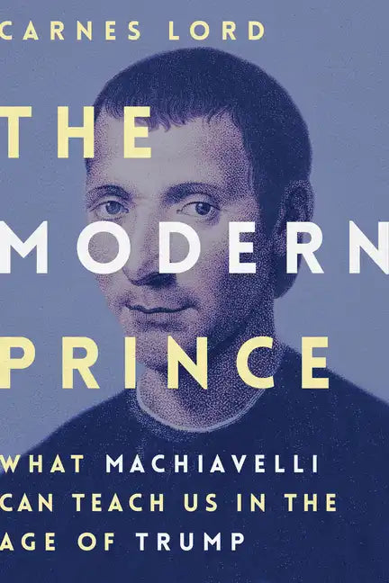 The Modern Prince: What Machiavelli Can Teach Us in the Age of Trump - Hardcover