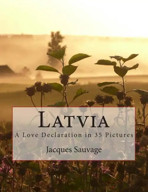 Latvia: A Love Declaration in 35 Pictures - Paperback
