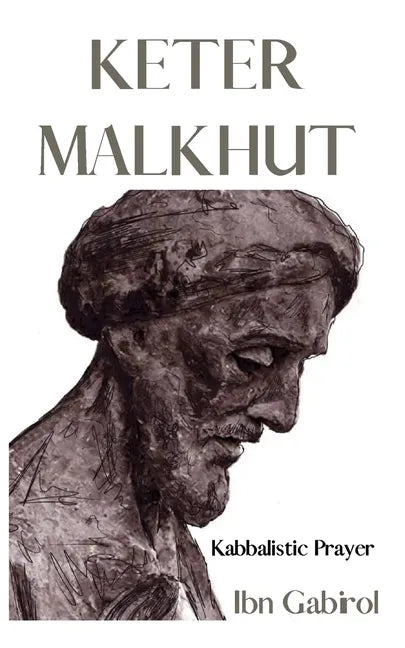 Keter Malkhut. Kabbalistic Prayer: Ibn Gabirol. Kabbalah and Judaism - Paperback