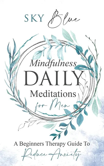 Mindfulness Daily Meditations for Men A Beginners Therapy Guide To Reduce Anxiety - Paperback