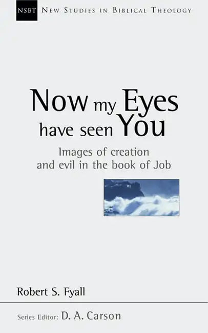 Now My Eyes Have Seen You: Images of Creation and Evil in the Book of Job Volume 12 - Paperback