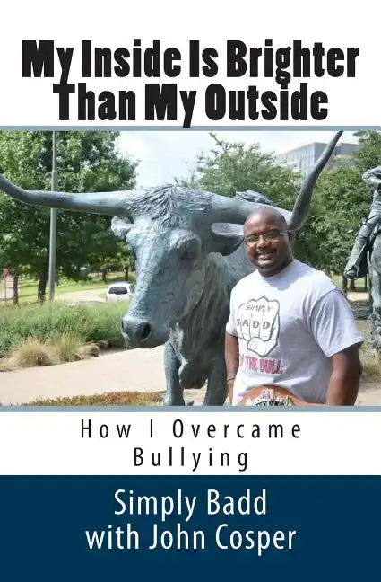 My Inside Is Brighter Than My Outside: How I Overcame Bullying - Paperback