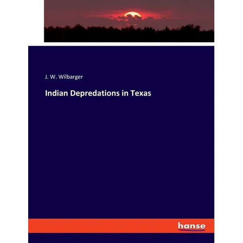 Indian Depredations in Texas - Paperback