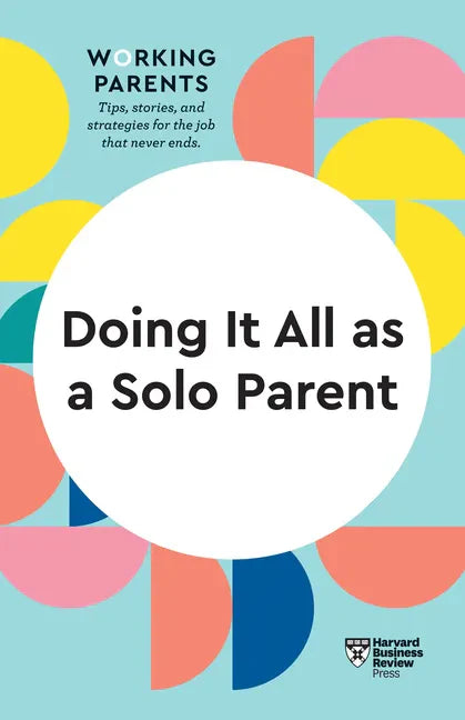 Doing It All as a Solo Parent (HBR Working Parents Series) - Hardcover