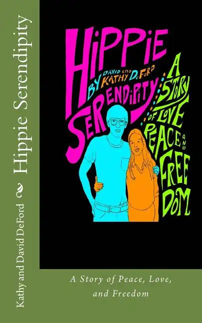 Hippie Serendipity: A Story of Peace, Love, and Freedom - Paperback