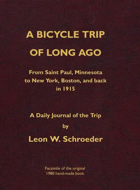 A Bicycle Trip of Long Ago: From Saint Paul, Minnesota to New York, Boston, and back in 1915 - Hardcover