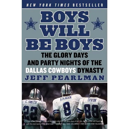 Boys Will Be Boys: The Glory Days and Party Nights of the Dallas Cowboys Dynasty - Paperback