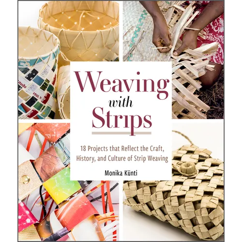 Weaving with Strips: 18 Projects That Reflect the Craft, History, and Culture of Strip Weaving - Hardcover