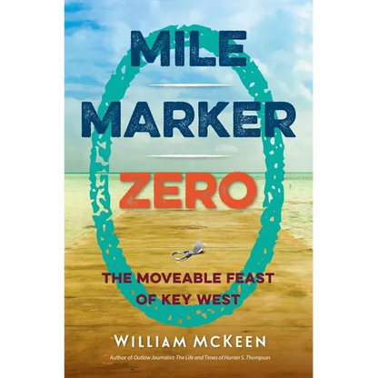 Mile Marker Zero: The Moveable Feast of Key West - Paperback