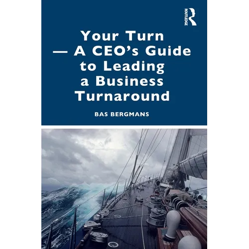 Your Turn -A CEO's Guide to Leading a Business Turnaround - Paperback