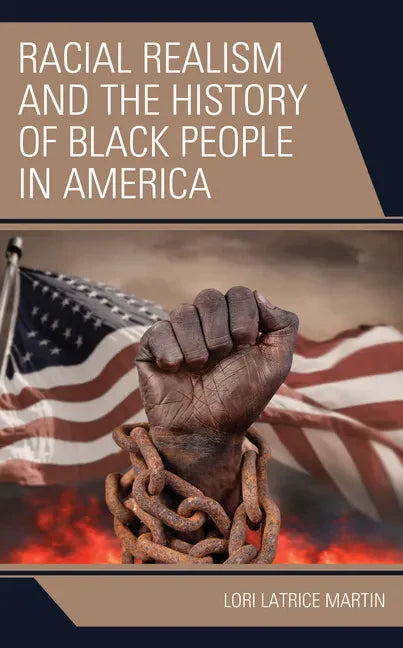Racial Realism and the History of Black People in America - Hardcover