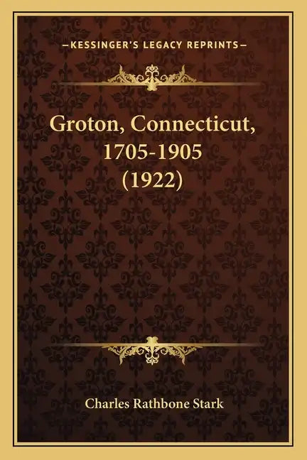 Groton, Connecticut, 1705-1905 (1922) - Paperback