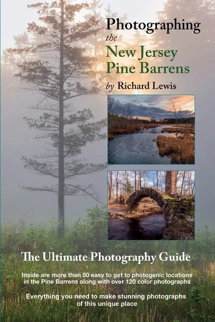 Photographing the New Jersey Pine Barrens: The Ultimate Photography Guide - Paperback