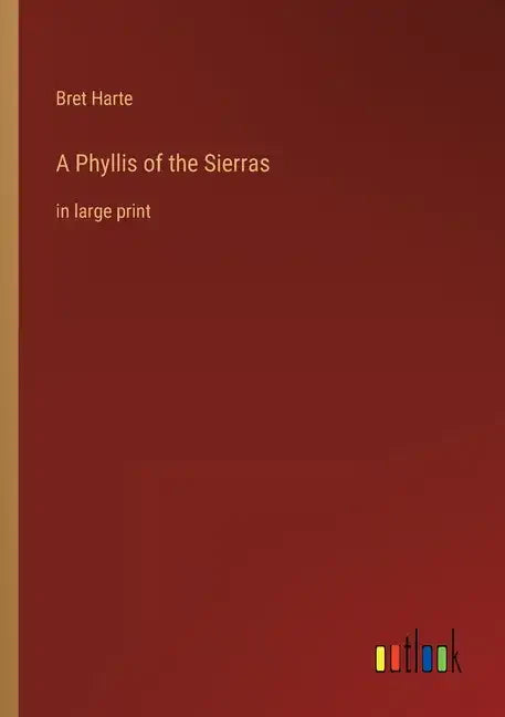 A Phyllis of the Sierras: in large print - Paperback