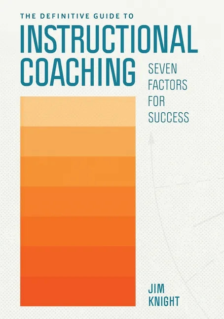 The Definitive Guide to Instructional Coaching: Seven Factors for Success - Paperback