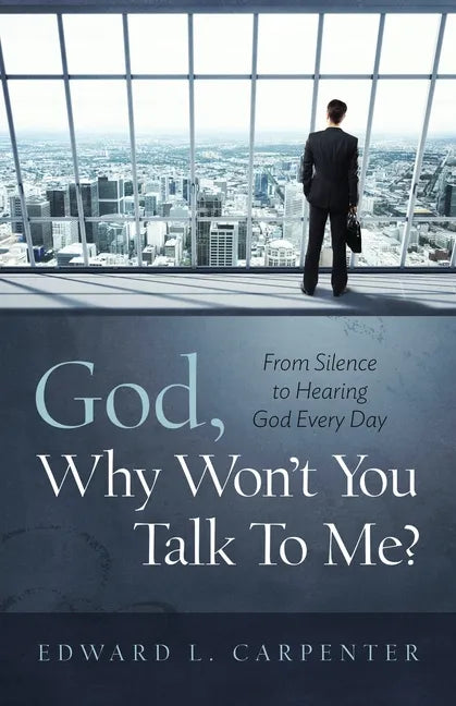 God, Why Won't You Talk To Me?: From Silence To Hearing God Every Day - Paperback