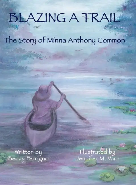 Blazing a Trail: The Story of Minna Anthony Common - Hardcover