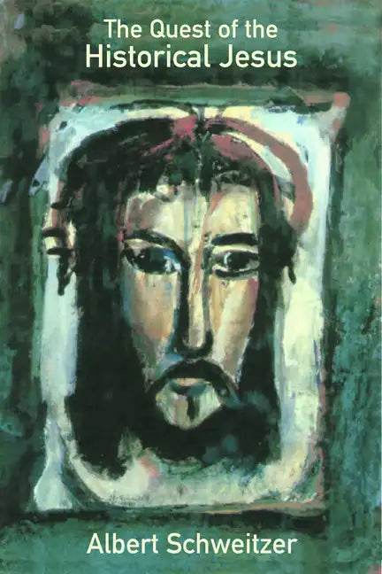 The Quest of the Historical Jesus - Paperback