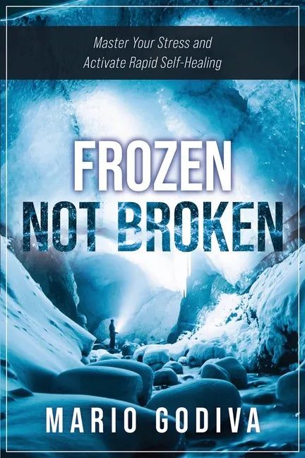 Frozen, Not Broken: Master Your Stress and Activate Rapid Self-healing - Paperback
